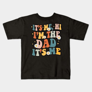 Groovy It's Me Hi I'm The Dad It's Me Funny For Dad Father's Day Kids T-Shirt